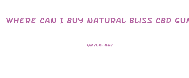 Where Can I Buy Natural Bliss Cbd Gummies