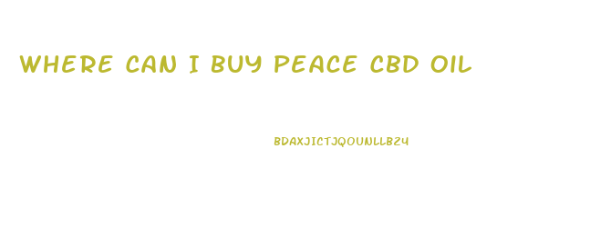 Where Can I Buy Peace Cbd Oil