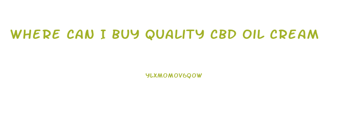 Where Can I Buy Quality Cbd Oil Cream