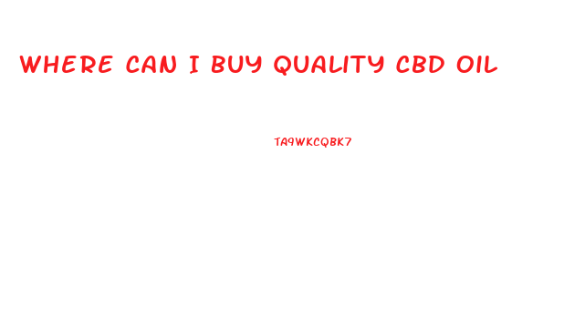 Where Can I Buy Quality Cbd Oil