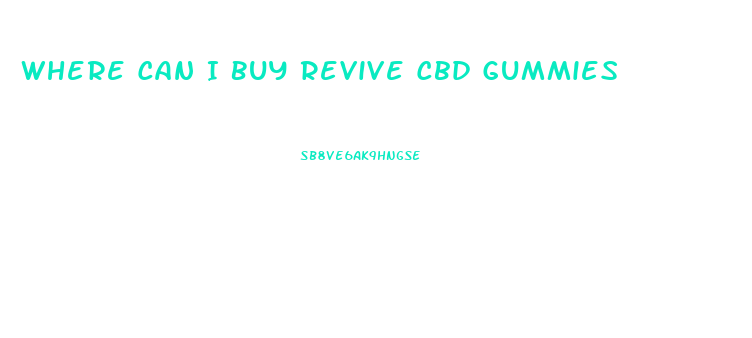 Where Can I Buy Revive Cbd Gummies