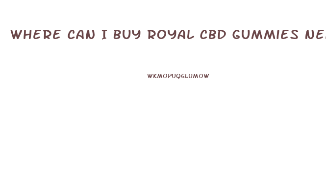 Where Can I Buy Royal Cbd Gummies Near Me