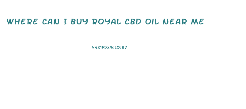 Where Can I Buy Royal Cbd Oil Near Me