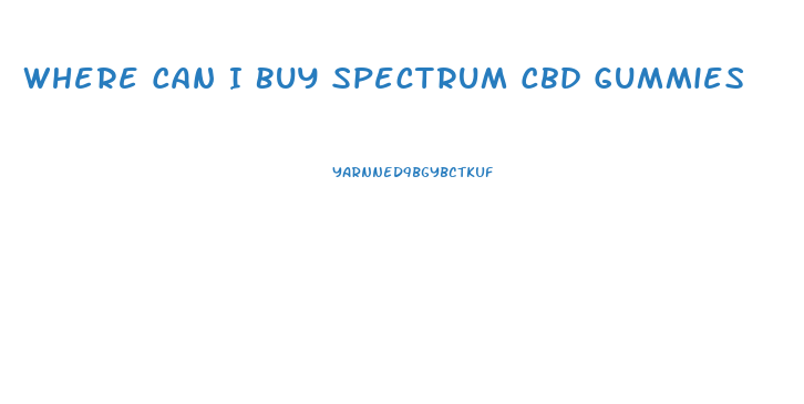 Where Can I Buy Spectrum Cbd Gummies