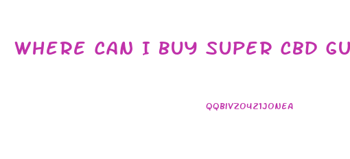 Where Can I Buy Super Cbd Gummies
