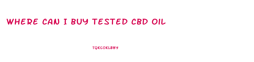 Where Can I Buy Tested Cbd Oil