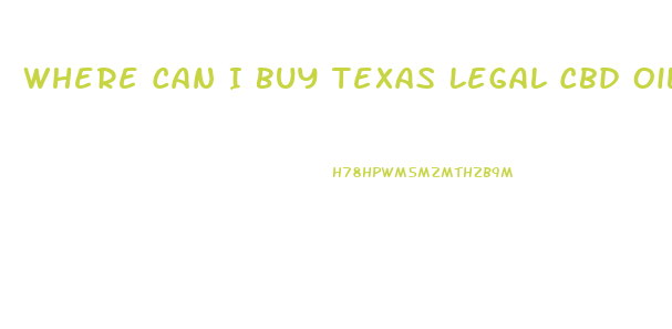 Where Can I Buy Texas Legal Cbd Oil