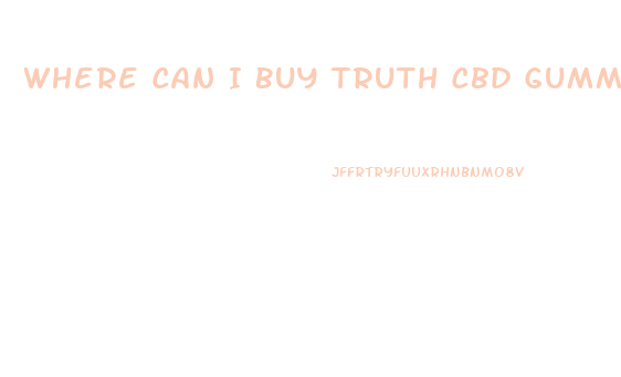 Where Can I Buy Truth Cbd Gummies