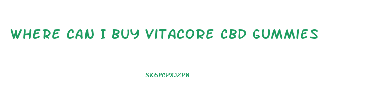 Where Can I Buy Vitacore Cbd Gummies