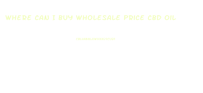 Where Can I Buy Wholesale Price Cbd Oil
