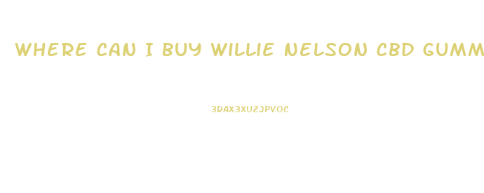 Where Can I Buy Willie Nelson Cbd Gummies