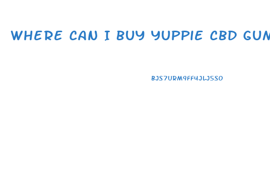 Where Can I Buy Yuppie Cbd Gummies