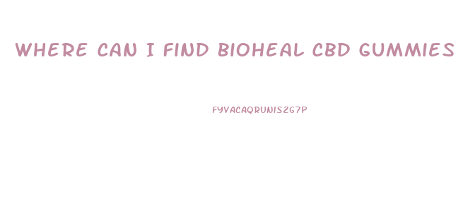 Where Can I Find Bioheal Cbd Gummies