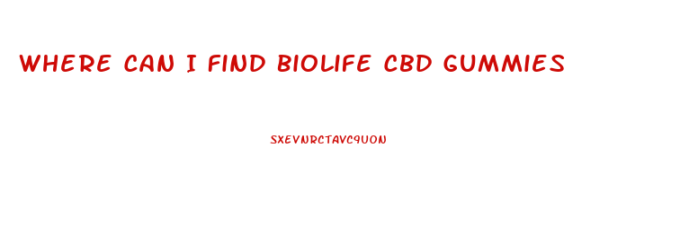 Where Can I Find Biolife Cbd Gummies