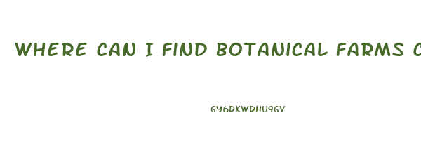Where Can I Find Botanical Farms Cbd Gummies