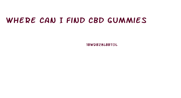 Where Can I Find Cbd Gummies