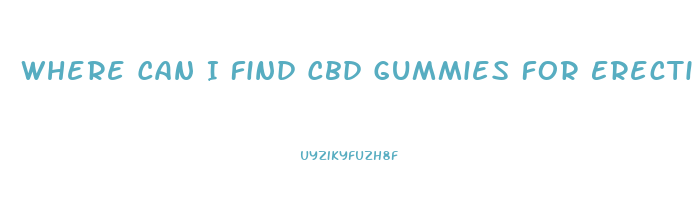 Where Can I Find Cbd Gummies For Erectile Dysfunction