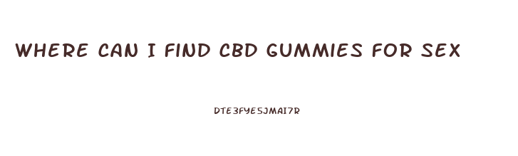Where Can I Find Cbd Gummies For Sex