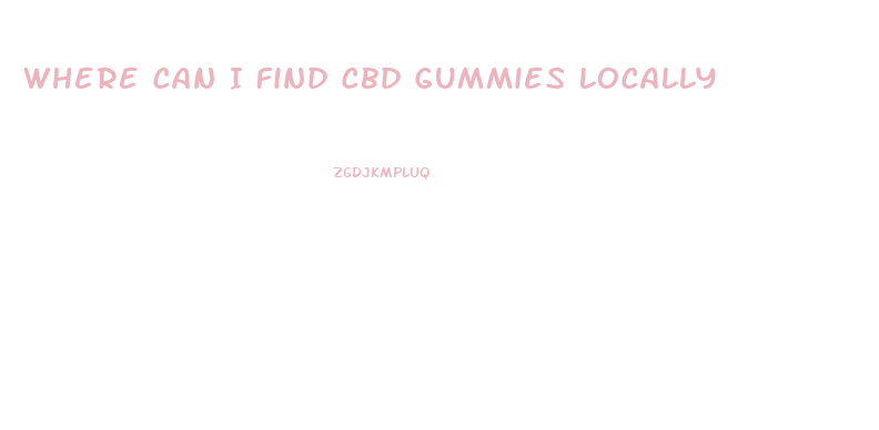 Where Can I Find Cbd Gummies Locally