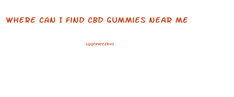Where Can I Find Cbd Gummies Near Me