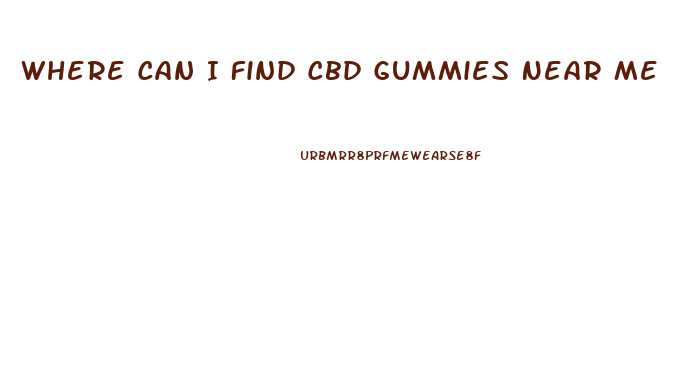 Where Can I Find Cbd Gummies Near Me