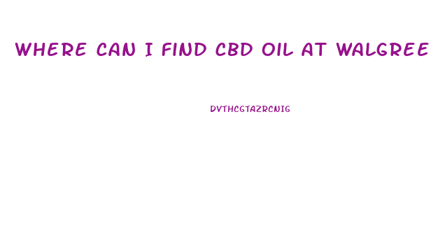 Where Can I Find Cbd Oil At Walgreens