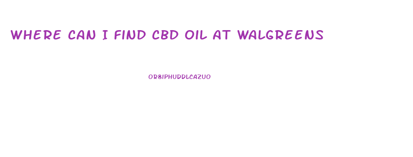 Where Can I Find Cbd Oil At Walgreens