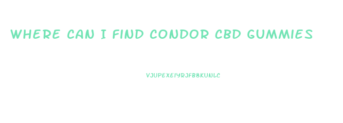 Where Can I Find Condor Cbd Gummies