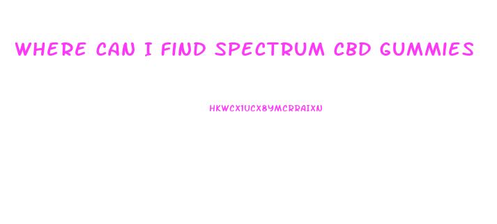 Where Can I Find Spectrum Cbd Gummies