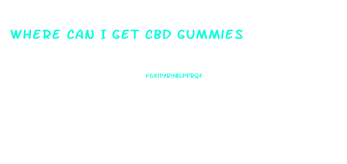 Where Can I Get Cbd Gummies