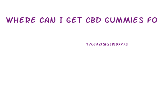Where Can I Get Cbd Gummies For Erectile Dysfunction