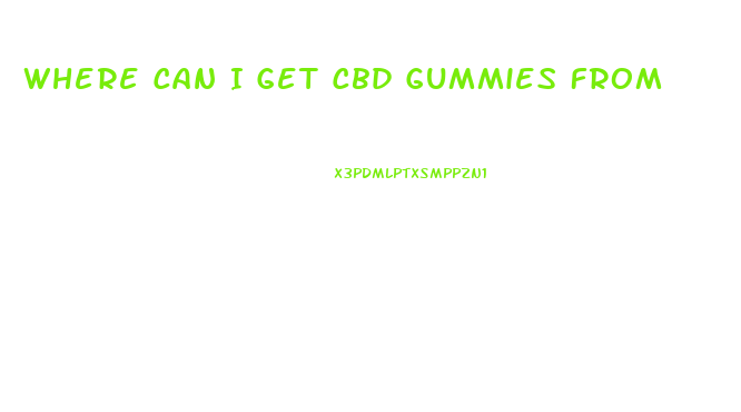 Where Can I Get Cbd Gummies From