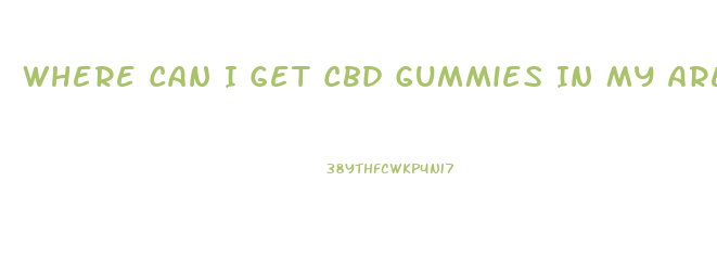 Where Can I Get Cbd Gummies In My Area