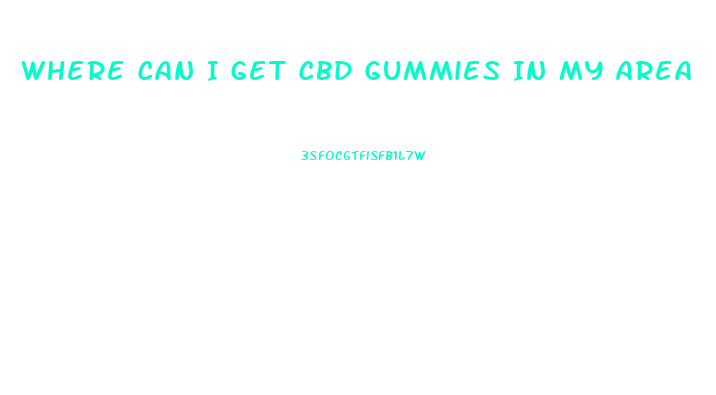 Where Can I Get Cbd Gummies In My Area