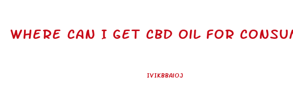 Where Can I Get Cbd Oil For Consumption