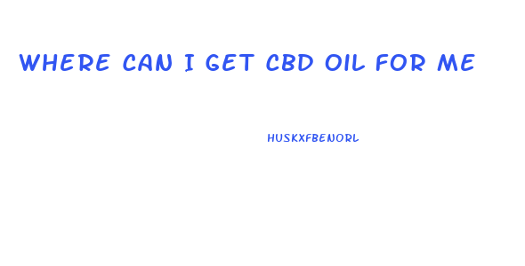 Where Can I Get Cbd Oil For Me