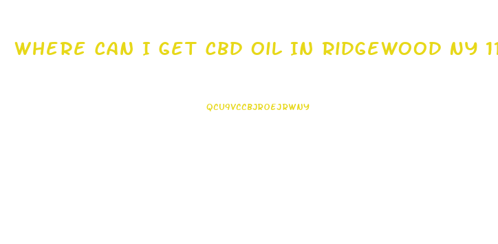 Where Can I Get Cbd Oil In Ridgewood Ny 11385