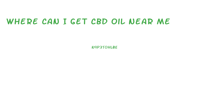 Where Can I Get Cbd Oil Near Me