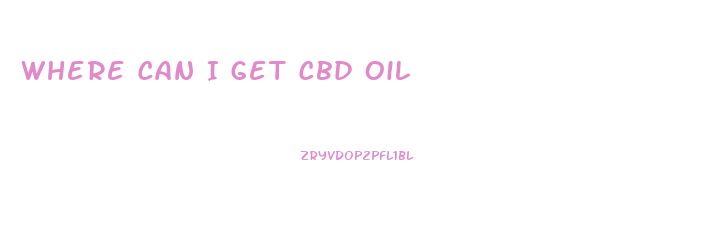 Where Can I Get Cbd Oil