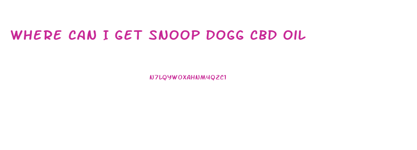 Where Can I Get Snoop Dogg Cbd Oil