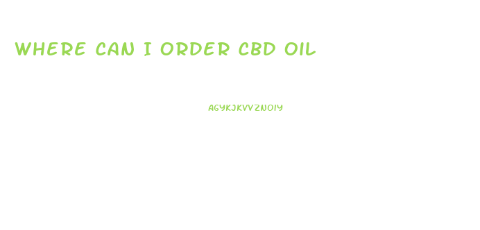 Where Can I Order Cbd Oil