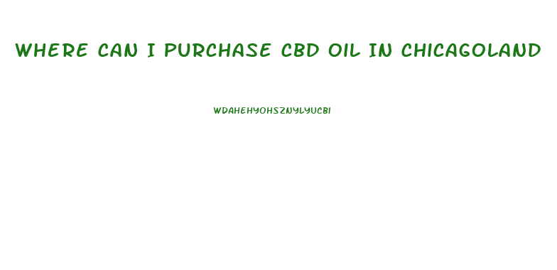 Where Can I Purchase Cbd Oil In Chicagoland