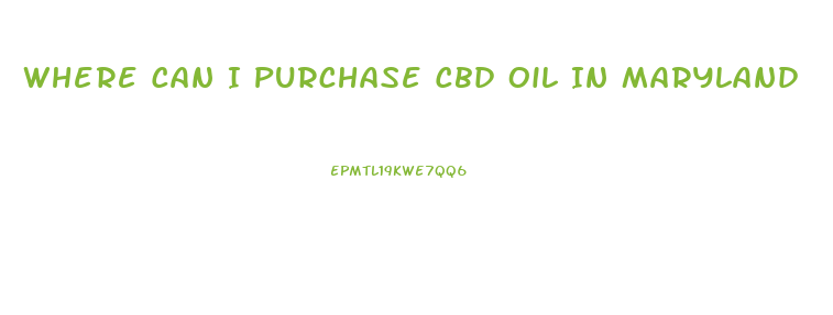 Where Can I Purchase Cbd Oil In Maryland