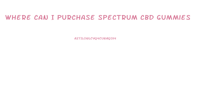 Where Can I Purchase Spectrum Cbd Gummies