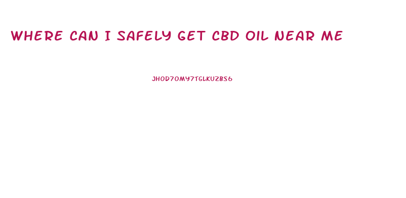 Where Can I Safely Get Cbd Oil Near Me