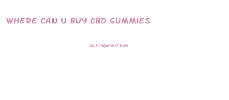 Where Can U Buy Cbd Gummies