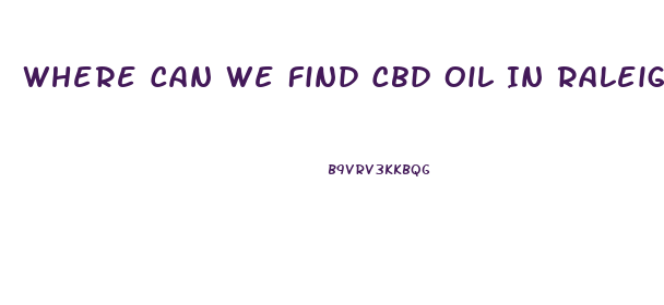 Where Can We Find Cbd Oil In Raleigh North Carolina