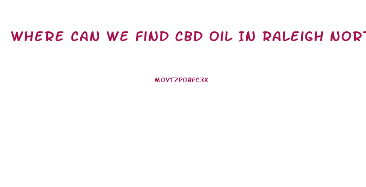 Where Can We Find Cbd Oil In Raleigh North Carolina