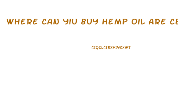 Where Can Yiu Buy Hemp Oil Are Cbd Oil In Cincinnati Oh