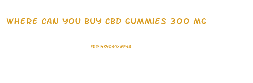 Where Can You Buy Cbd Gummies 300 Mg